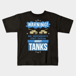 May spontaneously start talking about tanks Kids T-Shirt